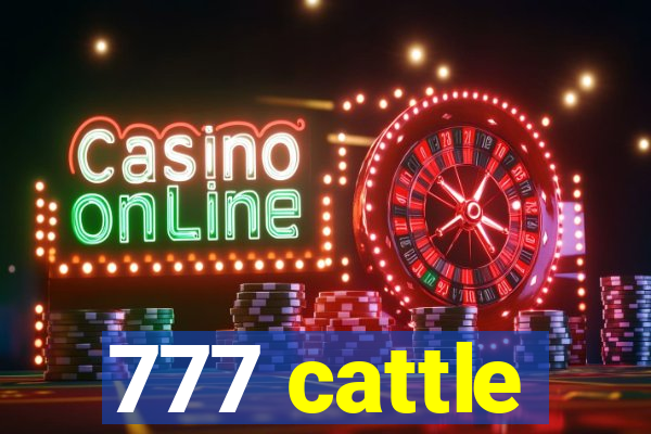 777 cattle